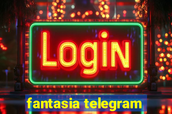 fantasia telegram